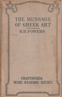Image for The Message of Greek Art by Powers, H. H.